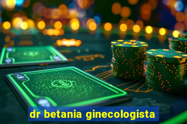 dr betania ginecologista